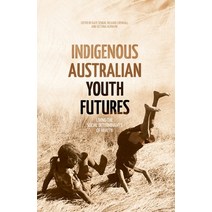 (영문도서) Indigenous Australian Youth Futures: Living the Social Determinants of Health Paperback, Anu Press, English, 9781760464448