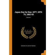 (영문도서) Japan Day by Day 1877 1878-79 1882-83; Volume 1 Paperback, Franklin Classics, English, 9780341926436