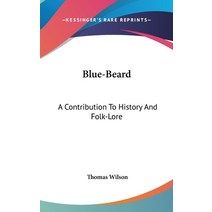 Blue-Beard: A Contribution To History And Folk-Lore Hardcover, Kessinger Publishing