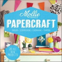 Mollie Makes: Papercraft : Origami. Scrapbooking. Cardmaking. Stamping., Pavilion Books