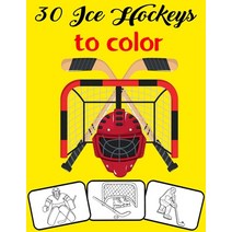 30 Ice Hockeys to color: Color and Do Fun! with this Awesome Ice Hockey Coloring Book. Fit for Toddl... Paperback, Independently Published, English, 9798599439950