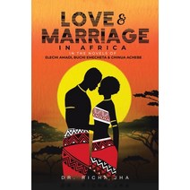 (영문도서) Love and Marriage in Africa in the Novels of Elechi Amadi Buchi Emecheta and Chinua Achebe Paperback, Partridge Publishing India, English, 9781543708219