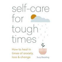 Self-Care for Tough Times: How to Heal in Times of Anxiety Loss & Change Paperback, Aster