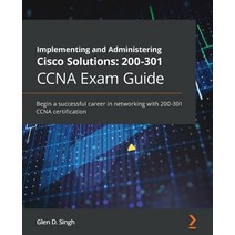 Implementing and Administering Cisco Solutions: 200-301 CCNA Exam Guide: 200-301 CCNA Exam Guide: CC... Paperback, Packt Publishing, English, 9781800208094