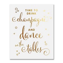 Time To Drink Champagne and Dance on the Tables Gold Foil Decor Print Wedding Reception Signage Bar, 1