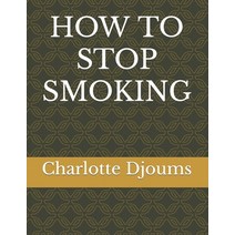 (영문도서) How to Stop Smoking Paperback, Independently Published, English, 9798399741468