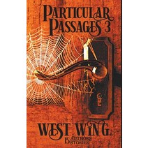 (영문도서) Particular Passages 3: West Wing Paperback, Knight Writing Press, English, 9781628690514