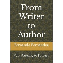 (영문도서) From Writer to Author: Your Pathway to Success Paperback, Independently Published, English, 9798367786125