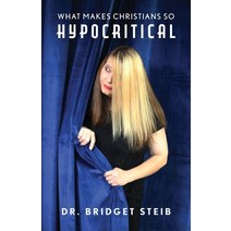 (영문도서) What Makes Christians So Hypocritical Paperback, Trilogy Christian Publishing, English, 9781647738976
