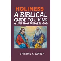(영문도서) Holiness: A Biblical Guide to Living a Life that Pleases God Paperback, Pure Water Books, English, 9798215353264