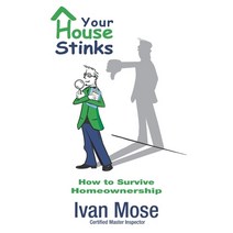 Your House Stinks: How to Survive Home Ownership Paperback, Independently Published