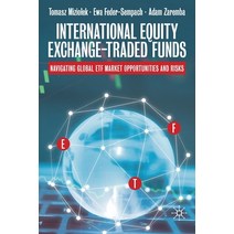 (영문도서) International Equity Exchange-Traded Funds: Navigating Global ETF Market Opportunities and Risks Paperback, Palgrave MacMillan, English, 9783030538668