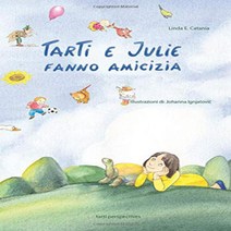 Paperback Tarti e Julie fanno amicizia: Una storia che aumenta la forza d`animo dei bambini (Italia, 1