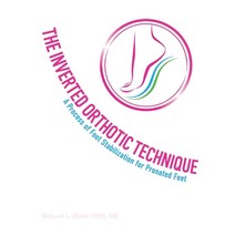 The Inverted Orthotic Technique: A Process of Foot Stabilization for Pronated Feet Paperback, Bookbaby, English, 9781543981612