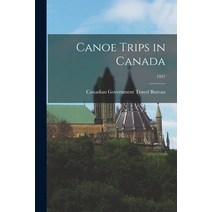 (영문도서) Canoe Trips in Canada; 1937 Paperback, Hassell Street Press, English, 9781013678783