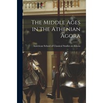 (영문도서) The Middle Ages in the Athenian Agora Paperback, Hassell Street Press, English, 9781013327643