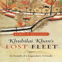 Paperback Khubilai Khan’s Lost Fleet: In Search of a Legendary Armada, 1
