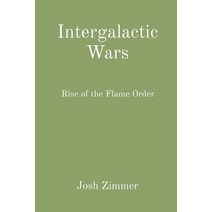 Intergalactic Wars: Rise of the Flame Order Paperback, Indy Pub, English, 9781087928760
