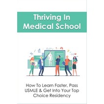 (영문도서) Thriving In Medical School: How To Learn Faster Pass USMLE & Get Into Your Top Choice Reside... Paperback, Independently Published, English, 9798538089291