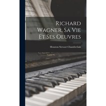 (영문도서) Richard Wagner sa vie et ses Oeuvres Hardcover, Legare Street Press