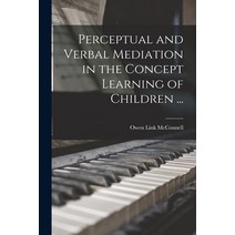 (영문도서) Perceptual and Verbal Mediation in the Concept Learning of Children ... Paperback, Hassell Street Press, English, 9781015156753
