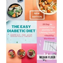 (영문도서) The Easy Diabetic Diet Meal Plan: 28 Day to Jumpstart Your Journey to Lifelong Health (+ Heal... Paperback, Megan Flour, English, 9781803017242