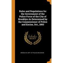 (영문도서) Rules and Regulations for the Government of the Police Force of the City of Brooklyn As Deter... Hardcover, Franklin Classics, English, 9780342357017