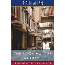 (영문도서) The Book-Hunter at Home (Esprios Classics) Paperback, Blurb, English, 9781006962486