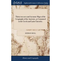 (영문도서) Thirty two new and Accurate Maps of the Geography of the Ancients as Contained in the Greek ... Hardcover, Gale Ecco, Print Editions, English, 9781379346395