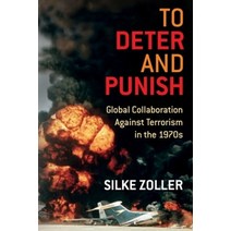 (영문도서) To Deter and Punish: Global Collaboration Against Terrorism in the 1970s Paperback, Columbia University Press, English, 9780231195478