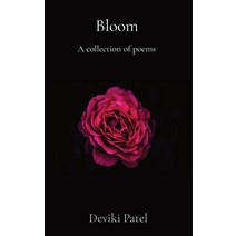 (영문도서) Bloom: A collection of poems Paperback, Deviki Patel, English, 9781739668938