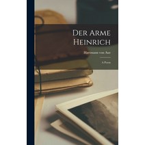 (영문도서) Der Arme Heinrich: a Poem Hardcover, Hassell Street Press, English, 9781013728143