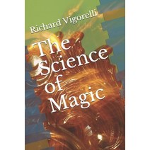 The Science of Magic Paperback, Independently Published