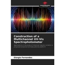 (영문도서) Construction of a Multichannel UV-Vis Spectrophotometer Paperback, Our Knowledge Publishing, English, 9786206075394