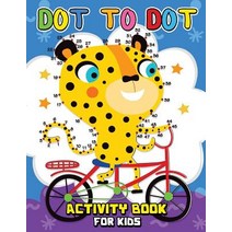 (영문도서) Dot to Dot ACTIVITY Book for Kids: Easy and Fun Activity Games for Kids Paperback, Independently Published, English, 9781793229977