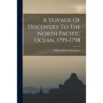 (영문도서) A Voyage Of Discovery To The North Pacific Ocean 1795-1798 Paperback, Legare Street Press, English, 9781016435031