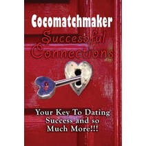 Successful Connections: Your Key To Dating Success and so Much More! Paperback, Independently Published