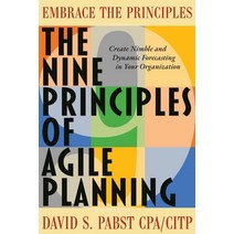 (영문도서) The Nine Principles of Agile Planning: Create Nimble and Dynamic Forecasting in Your Organiza... Paperback, David Pabst, Cpa/Citp Pmp, English, 9781737018315