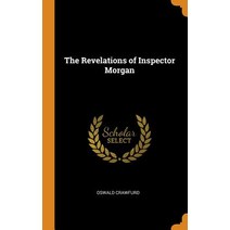 (영문도서) The Revelations of Inspector Morgan Hardcover, Franklin Classics, English, 9780342044023