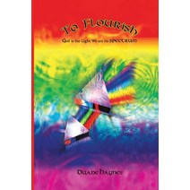 (영문도서) To Flourish: God is the Light We are its Spectrum Paperback, Glasslink Solutions, English, 9781088070895