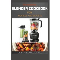 The Essential Blender Cookbook for Novices and Experts: 50+ Easy Delicious and Healthy Blender Reci... Paperback, Independently Published, English, 9798702617756
