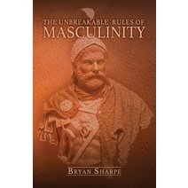 The Unbreakable Rules For Masculinity:Learn how to make nearly any woman submit to you and prac..., Independently Published, English, 9781705859322