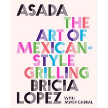 Asada:The Art of Mexican-Style Grilling, ABRAMS, Asada, Lopez, Bricia(저),ABRAMS..