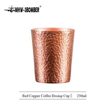 커피탬퍼 템퍼 MHW-3BOMBER 커피 투약 컵 레드 구리 230ml 파우더 컨테이너 바리 스타 도구 액세서리 EK43, 01 둔한