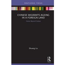 Chinese Migrants Ageing in a Foreign Land: Home Beyond Culture Hardcover, Routledge, English, 9780367218225
