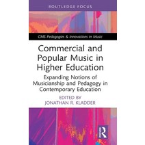 (영문도서) Commercial and Popular Music in Higher Education: Expanding Notions of Musicianship and Pedag... Hardcover, Routledge