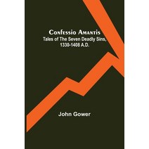 (영문도서) Confessio Amantis; Tales of the Seven Deadly Sins 1330-1408 A.D. Paperback, Alpha Edition, English, 9789355899491