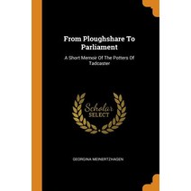 (영문도서) From Ploughshare To Parliament: A Short Memoir Of The Potters Of Tadcaster Paperback, Franklin Classics, English, 9780343471705
