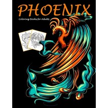 Phoenix Coloring Books for Adults: Mythical Creatures Coloring Book Paperback, Independently Published, English, 9798561512636