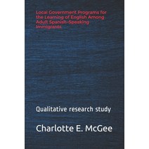 Local Government Programs for the Learning of English Among Adult Spanish-Speaking Immigrants: Impor... Paperback, Independently Published, 9798556114708
